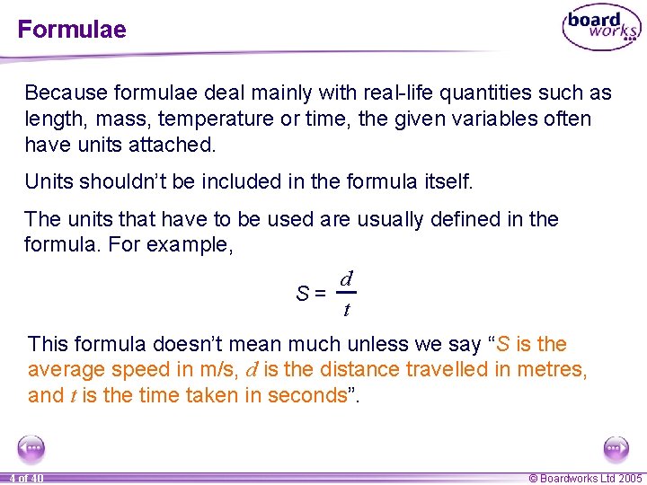 Formulae Because formulae deal mainly with real-life quantities such as length, mass, temperature or