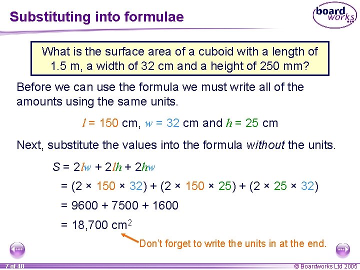 Substituting into formulae What is the surface area of a cuboid with a length