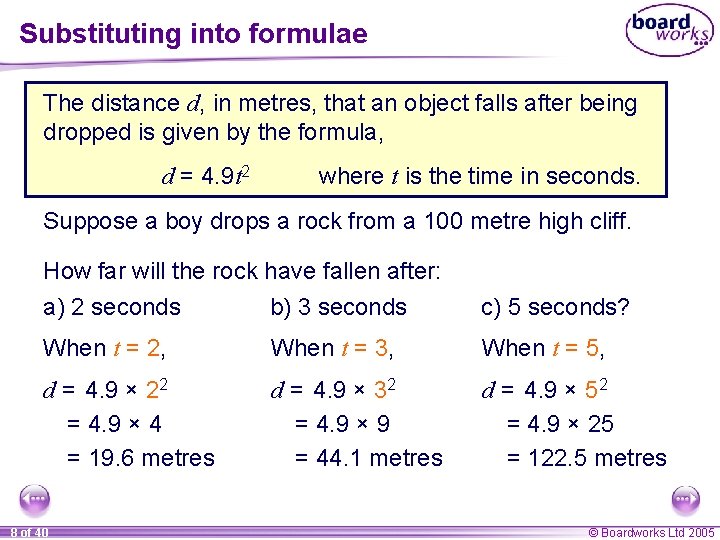 Substituting into formulae The distance d, in metres, that an object falls after being