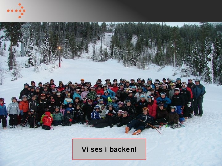 Vi ses i backen! Vi ses i backen!