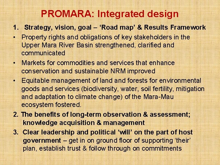 PROMARA: Integrated design 1. Strategy, vision, goal – ‘Road map’ & Results Framework •