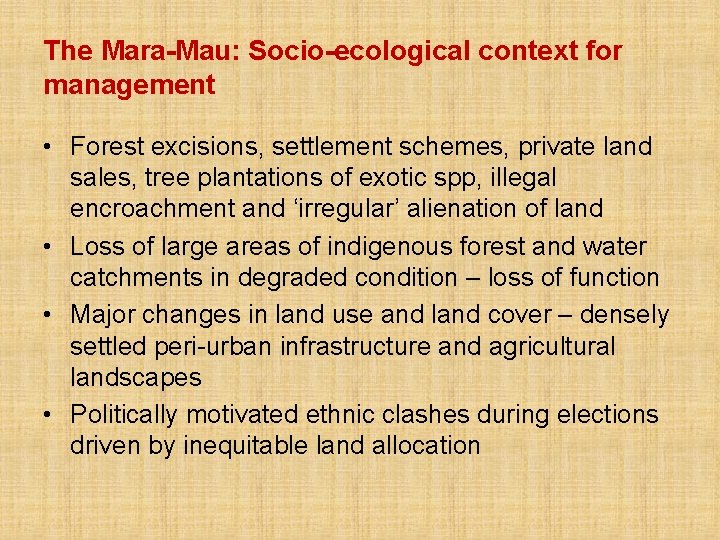 The Mara-Mau: Socio-ecological context for management • Forest excisions, settlement schemes, private land sales,