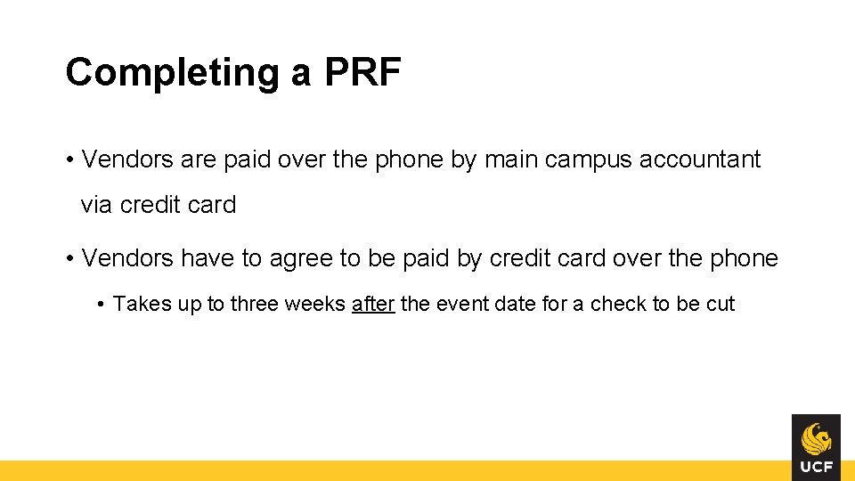 Completing a PRF • Vendors are paid over the phone by main campus accountant Completing a PRF • Vendors are paid over the phone by main campus accountant