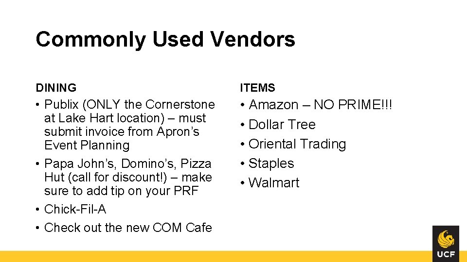 Commonly Used Vendors DINING ITEMS • Publix (ONLY the Cornerstone at Lake Hart location) Commonly Used Vendors DINING ITEMS • Publix (ONLY the Cornerstone at Lake Hart location)
