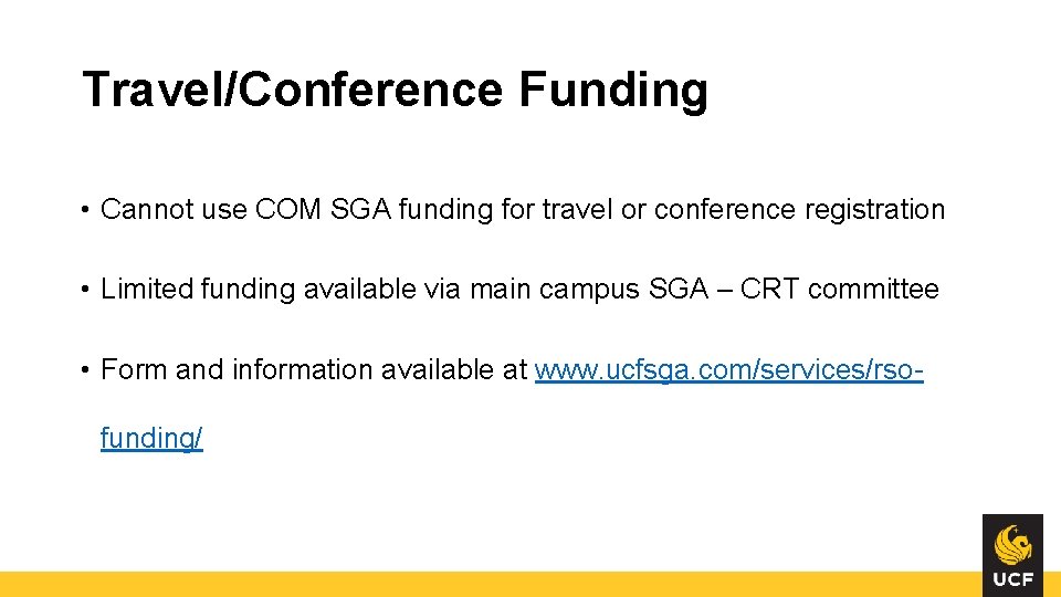Travel/Conference Funding • Cannot use COM SGA funding for travel or conference registration • Travel/Conference Funding • Cannot use COM SGA funding for travel or conference registration •