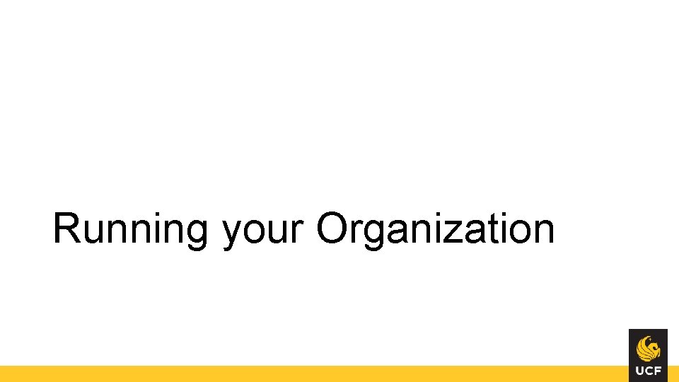 Running your Organization Running your Organization