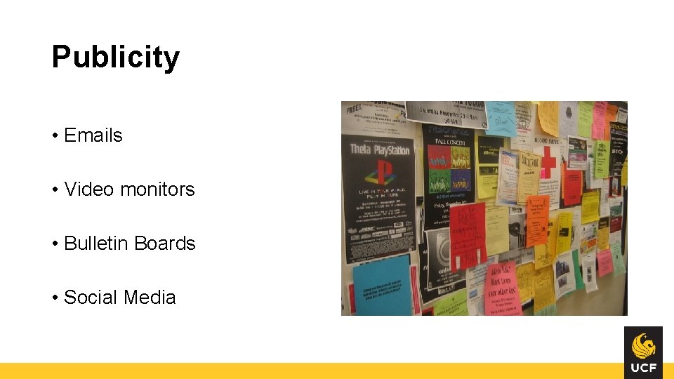 Publicity • Emails • Video monitors • Bulletin Boards • Social Media Publicity • Emails • Video monitors • Bulletin Boards • Social Media