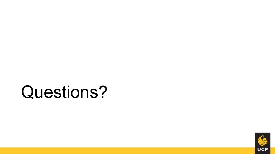 Questions? Questions?