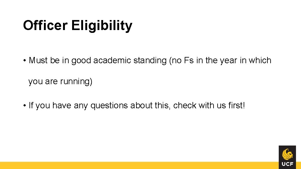 Officer Eligibility • Must be in good academic standing (no Fs in the year Officer Eligibility • Must be in good academic standing (no Fs in the year