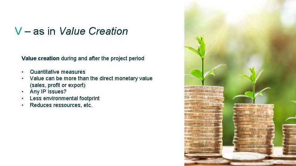V – as in Value Creation Value creation during and after the project period