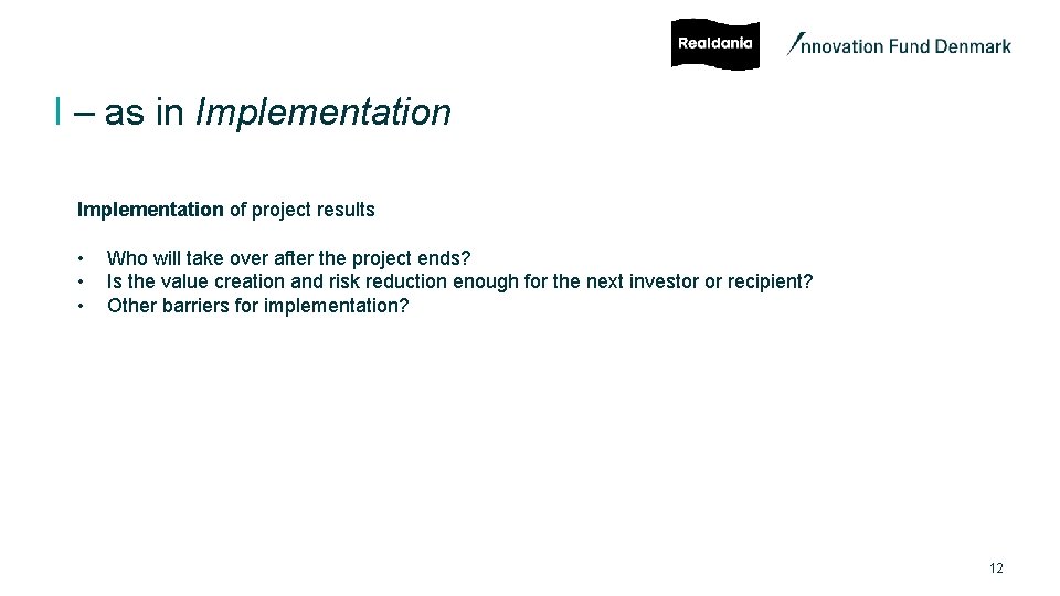 I – as in Implementation of project results • • • Who will take