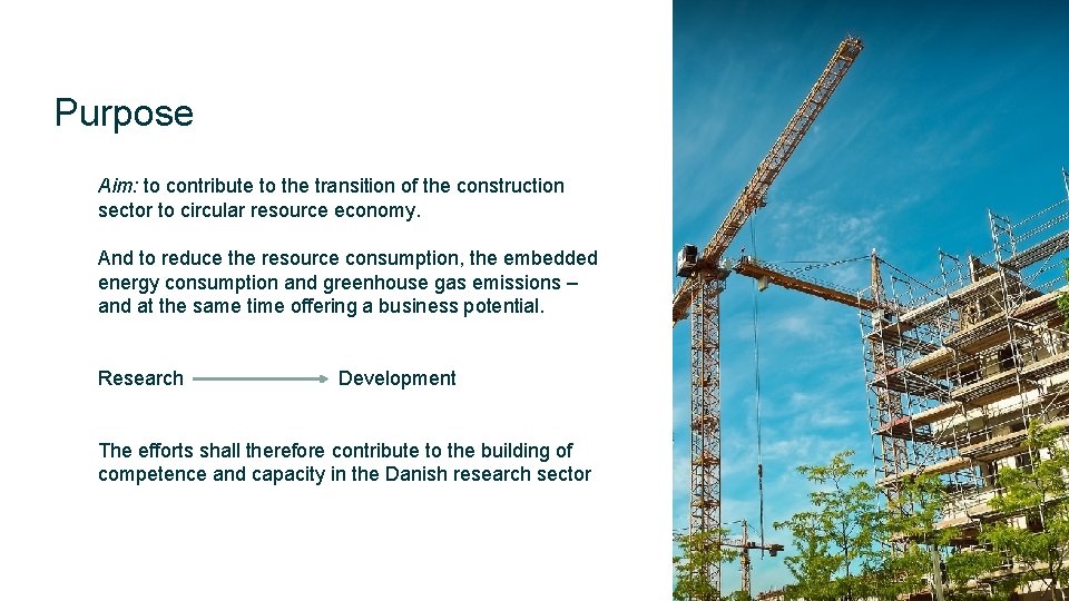 Purpose Aim: to contribute to the transition of the construction sector to circular resource