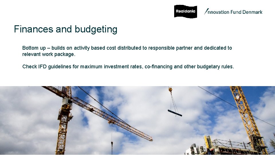 Finances and budgeting Bottom up – builds on activity based cost distributed to responsible