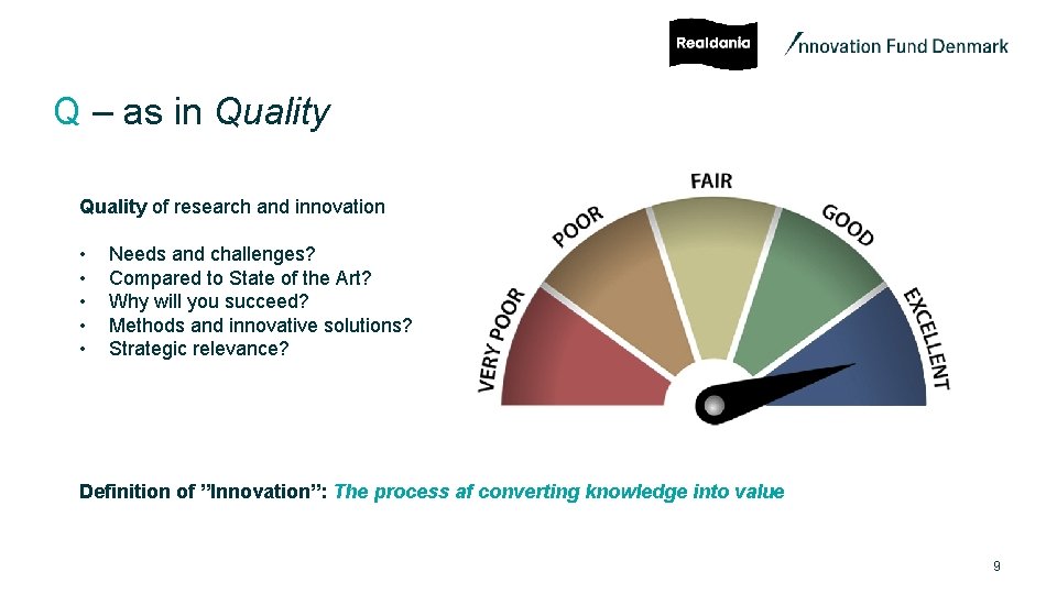 Q – as in Quality of research and innovation • • • Needs and