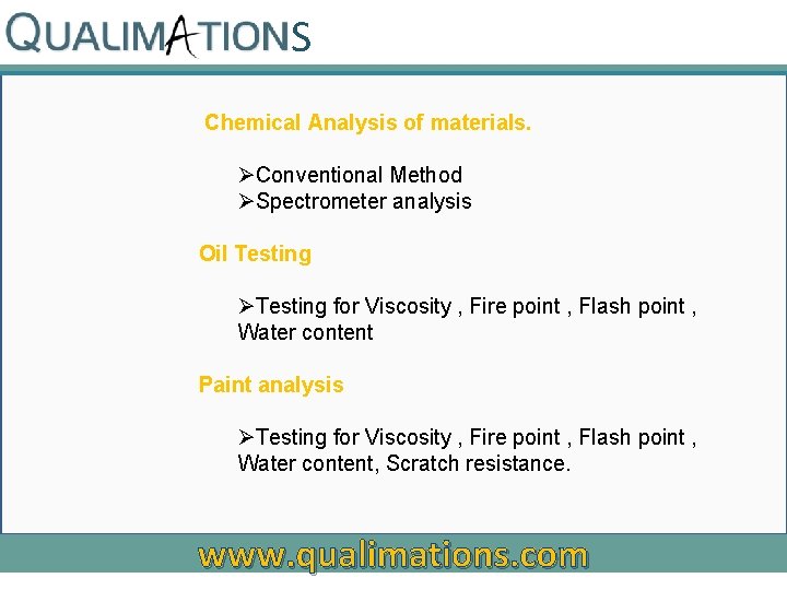 S Chemical Analysis of materials. ØConventional Method ØSpectrometer analysis Oil Testing ØTesting for Viscosity