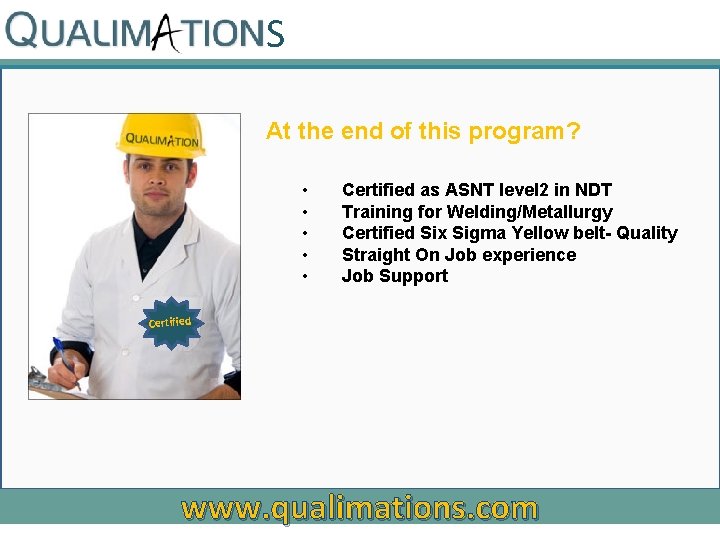 S At the end of this program? • • • Certified as ASNT level