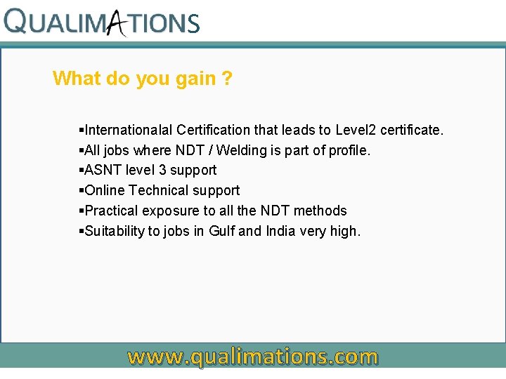 S What do you gain ? §Internationalal Certification that leads to Level 2 certificate.
