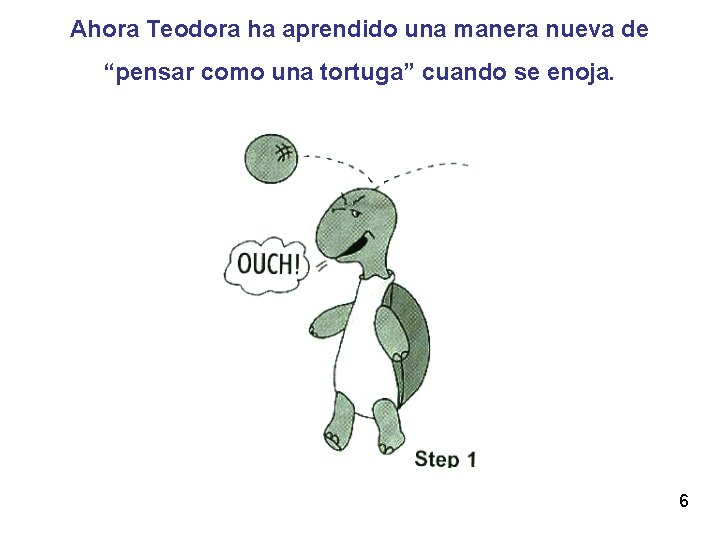 Ahora Teodora ha aprendido una manera nueva de “pensar como una tortuga” cuando se