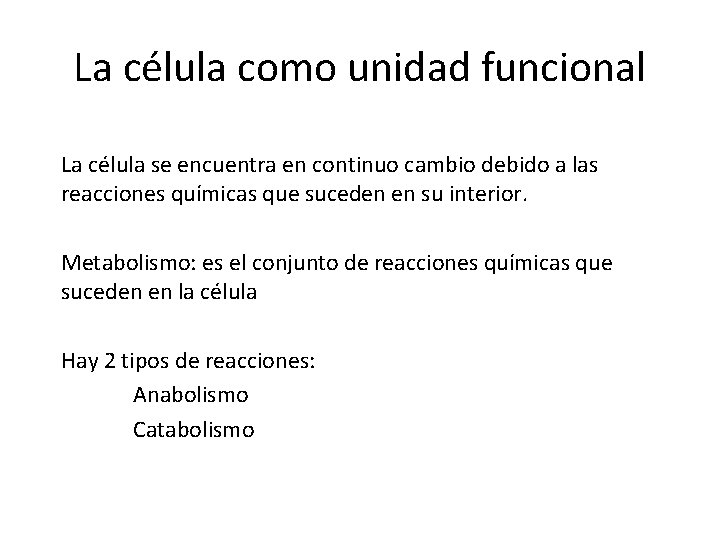 La célula como unidad funcional La célula se encuentra en continuo cambio debido a