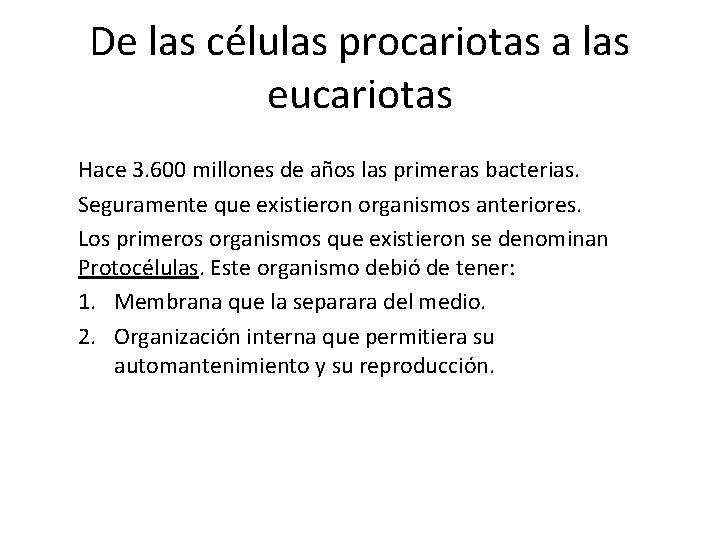 De las células procariotas a las eucariotas Hace 3. 600 millones de años las