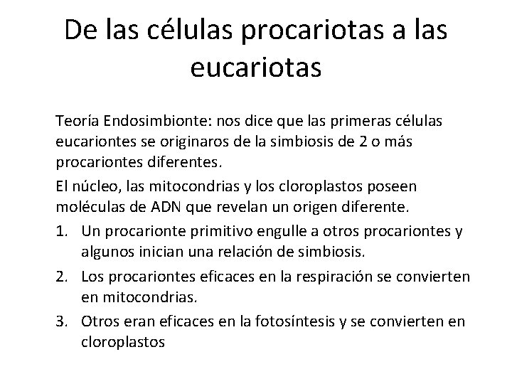 De las células procariotas a las eucariotas Teoría Endosimbionte: nos dice que las primeras