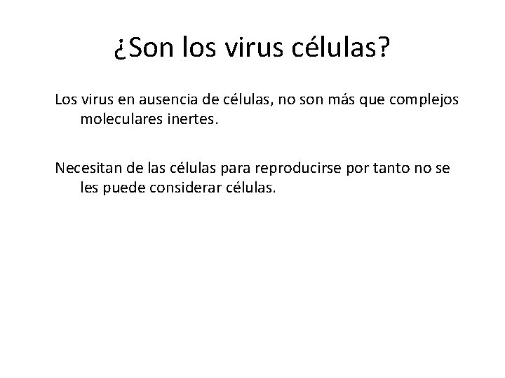 ¿Son los virus células? Los virus en ausencia de células, no son más que