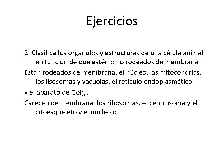 Ejercicios 2. Clasifica los orgánulos y estructuras de una célula animal en función de