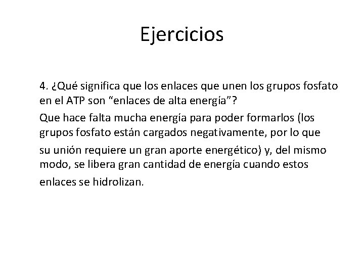 Ejercicios 4. ¿Qué significa que los enlaces que unen los grupos fosfato en el