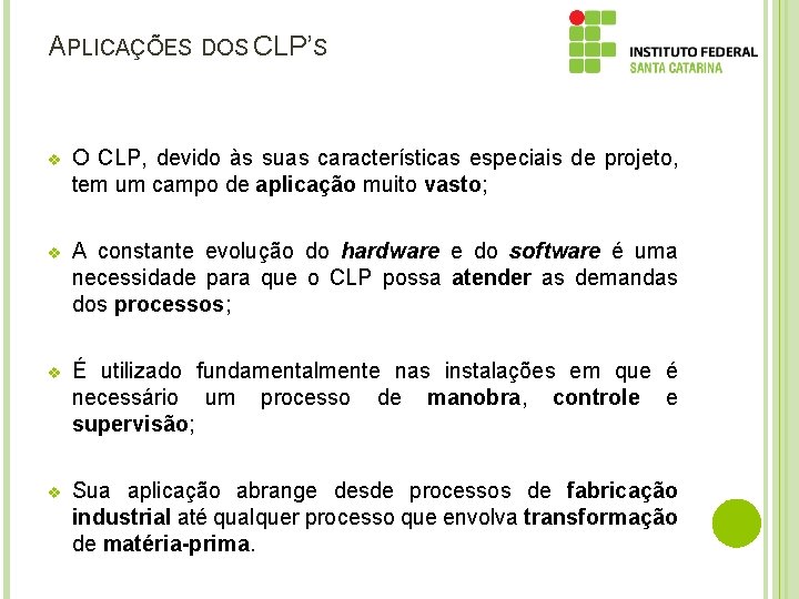 APLICAÇÕES DOS CLP’S v O CLP, devido às suas características especiais de projeto, tem APLICAÇÕES DOS CLP’S v O CLP, devido às suas características especiais de projeto, tem