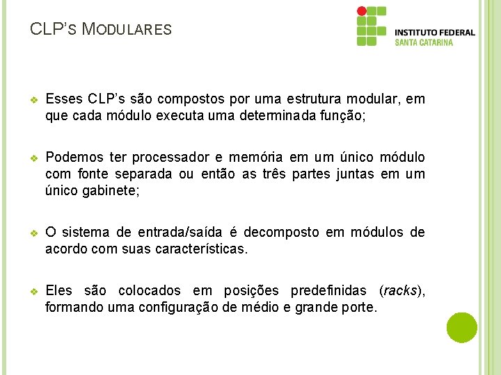 CLP’S MODULARES v Esses CLP’s são compostos por uma estrutura modular, em que cada