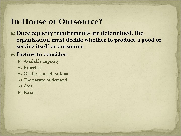 In-House or Outsource? Once capacity requirements are determined, the organization must decide whether to