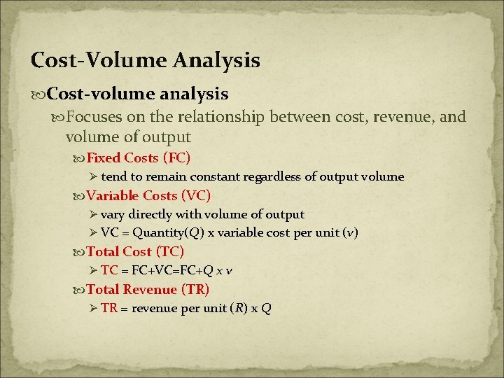 Cost-Volume Analysis Cost-volume analysis Focuses on the relationship between cost, revenue, and volume of