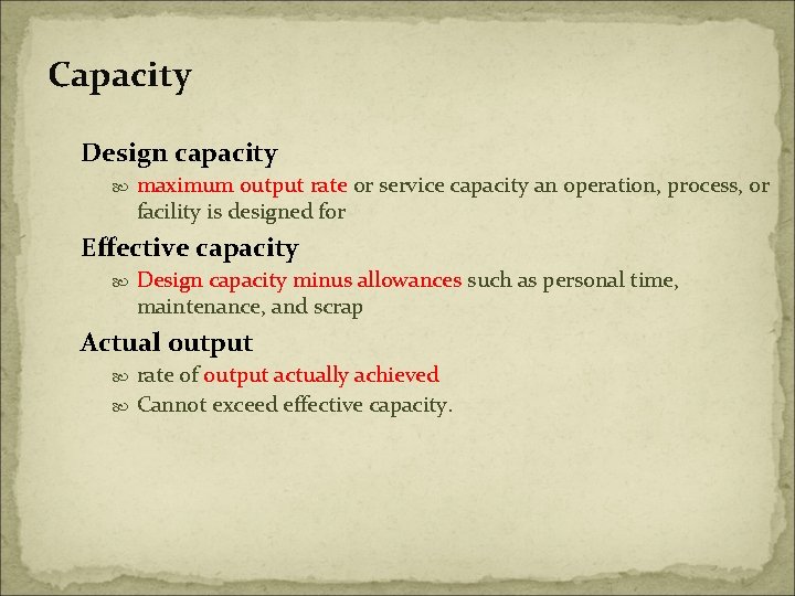 Capacity Design capacity maximum output rate or service capacity an operation, process, or facility