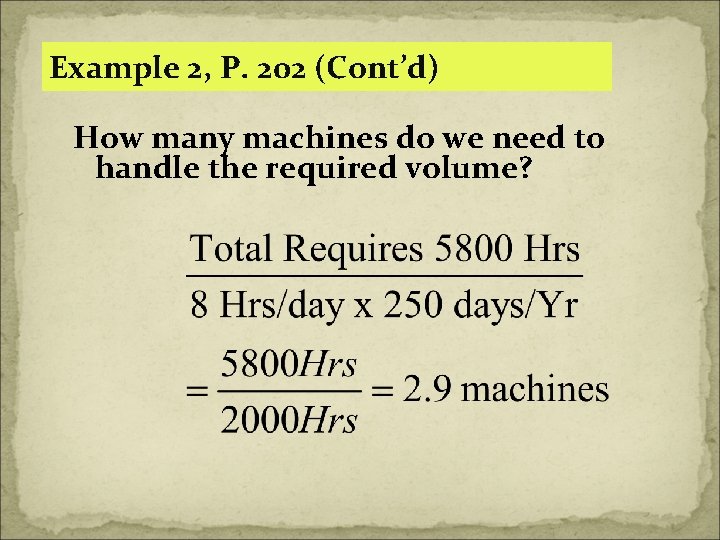 Example 2, P. 202 (Cont’d) How many machines do we need to handle the