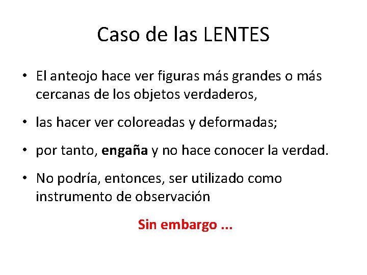 Caso de las LENTES • El anteojo hace ver figuras más grandes o más