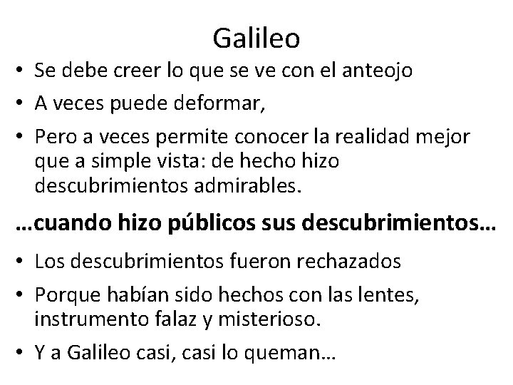 Galileo • Se debe creer lo que se ve con el anteojo • A