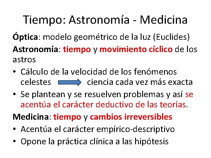 Tiempo: Astronomía - Medicina Óptica: modelo geométrico de la luz (Euclides) Astronomía: tiempo y