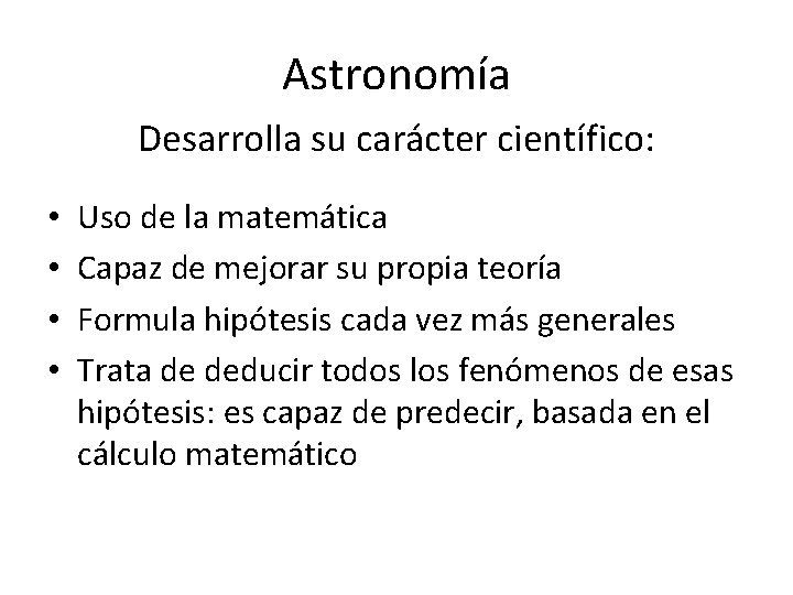 Astronomía Desarrolla su carácter científico: • • Uso de la matemática Capaz de mejorar