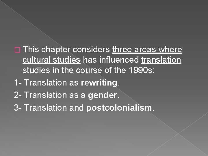 � This chapter considers three areas where cultural studies has influenced translation studies in