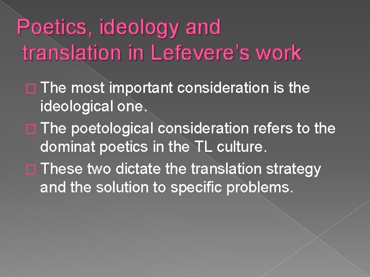 Poetics, ideology and translation in Lefevere’s work � The most important consideration is the