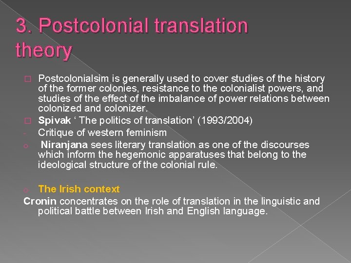 3. Postcolonial translation theory Postcolonialsim is generally used to cover studies of the history