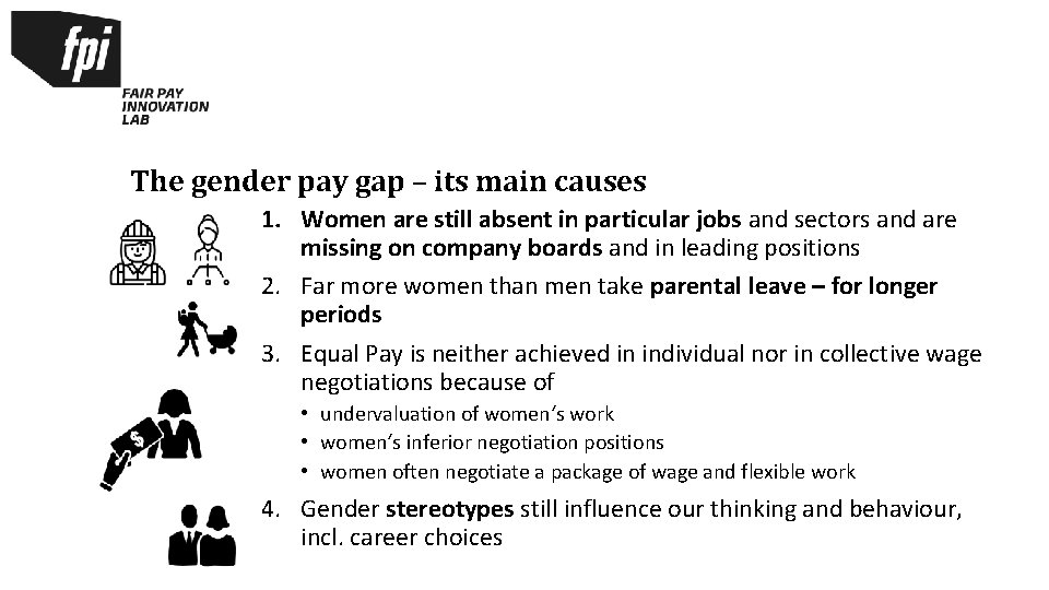 The gender pay gap – its main causes 1. Women are still absent in