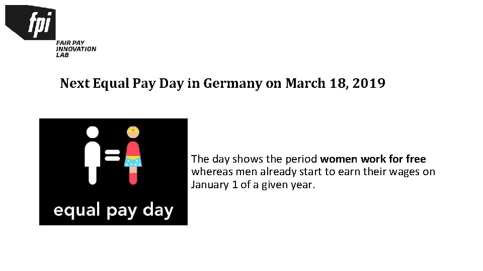 Next Equal Pay Day in Germany on March 18, 2019 The day shows the