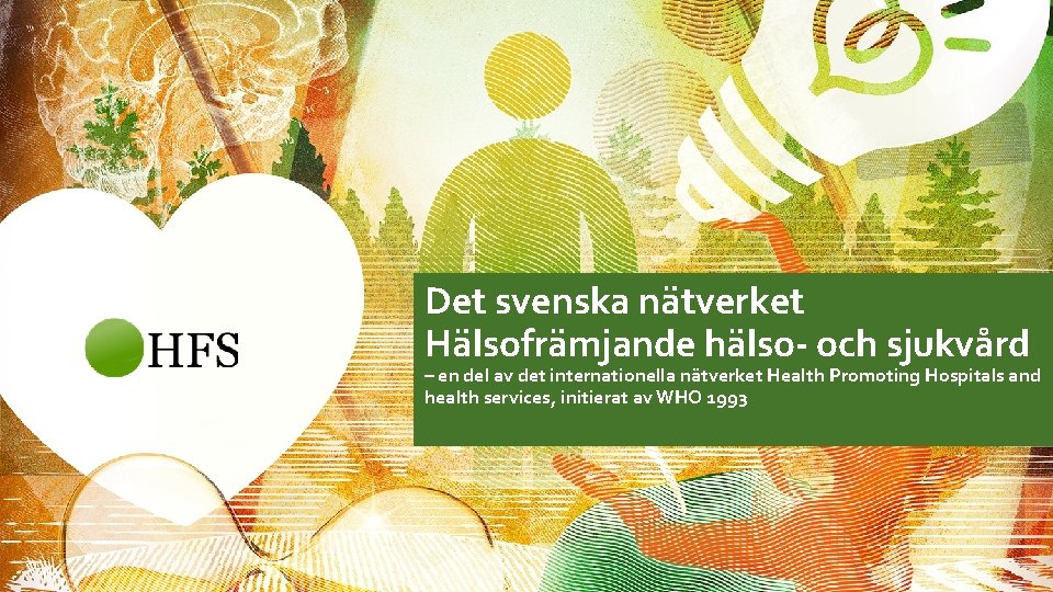 Det svenska nätverket Hälsofrämjande hälso- och sjukvård – en del av det internationella nätverket