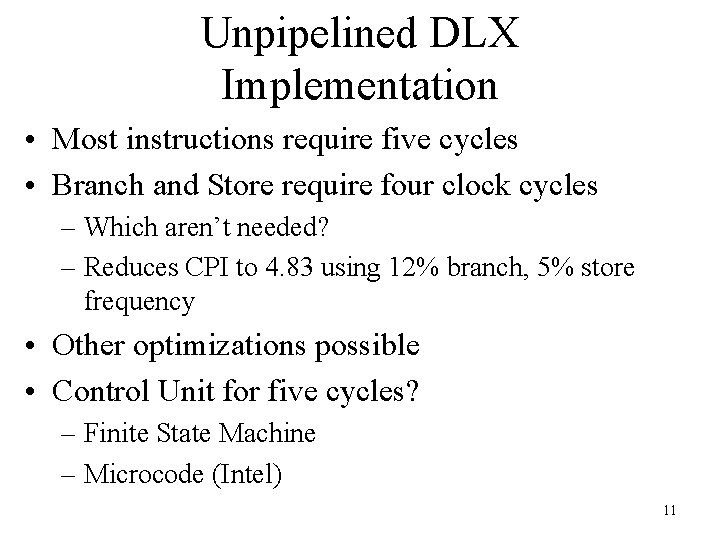 Unpipelined DLX Implementation • Most instructions require five cycles • Branch and Store require