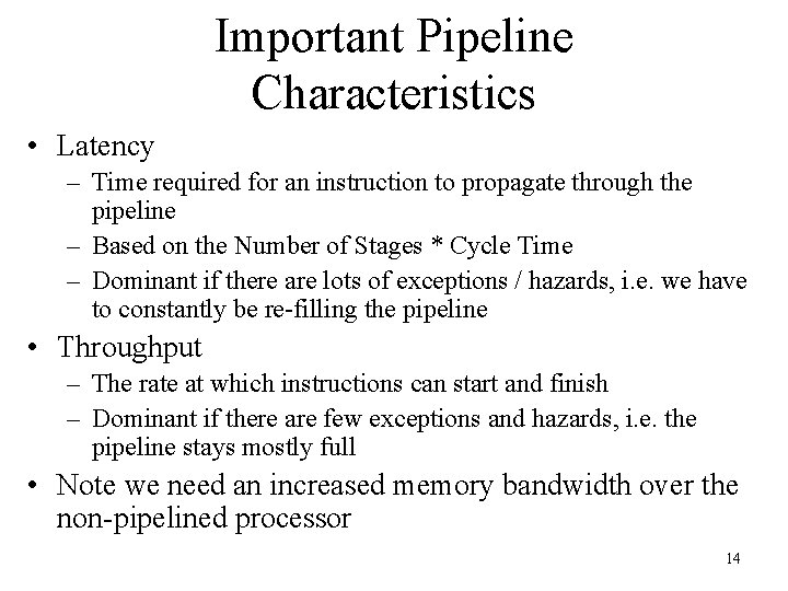 Important Pipeline Characteristics • Latency – Time required for an instruction to propagate through