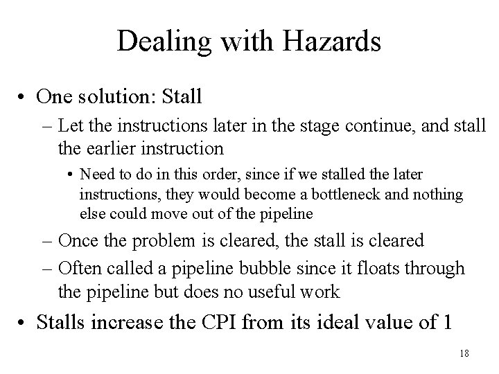 Dealing with Hazards • One solution: Stall – Let the instructions later in the