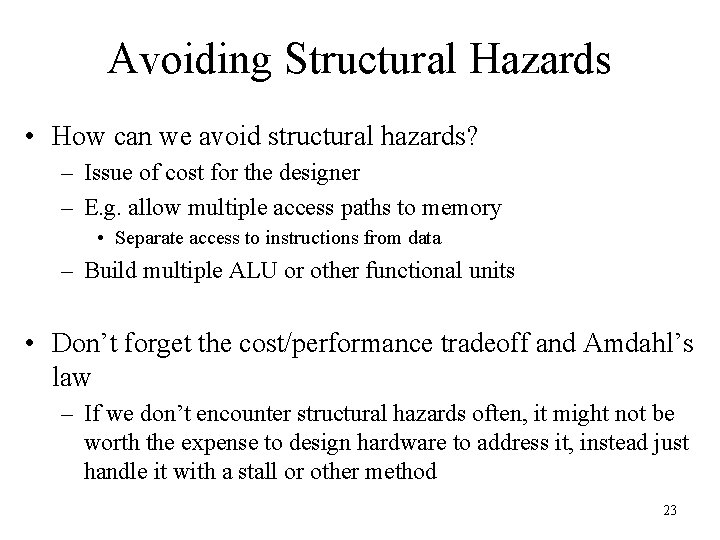 Avoiding Structural Hazards • How can we avoid structural hazards? – Issue of cost