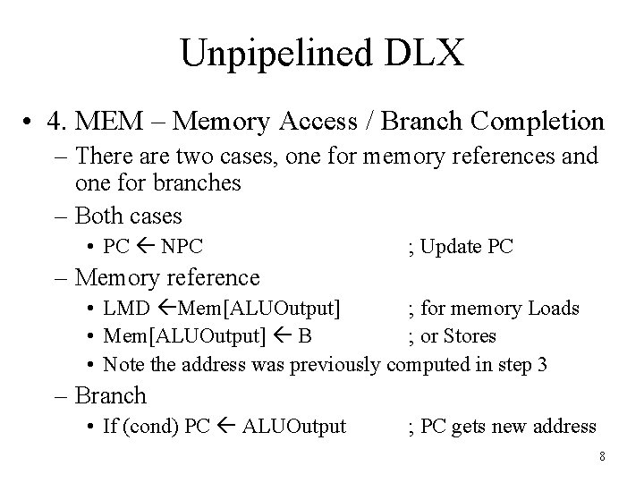 Unpipelined DLX • 4. MEM – Memory Access / Branch Completion – There are