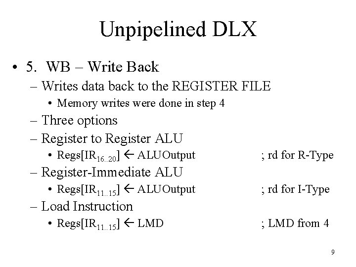 Unpipelined DLX • 5. WB – Write Back – Writes data back to the